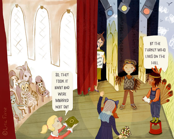 Illustration shows a view of a stage from the wings, with a teacher ready to prompt the actors, who are dressed as the owl, the pussycat, the turkey and the piggie/ringbearer. Personal work by Lisa Firke